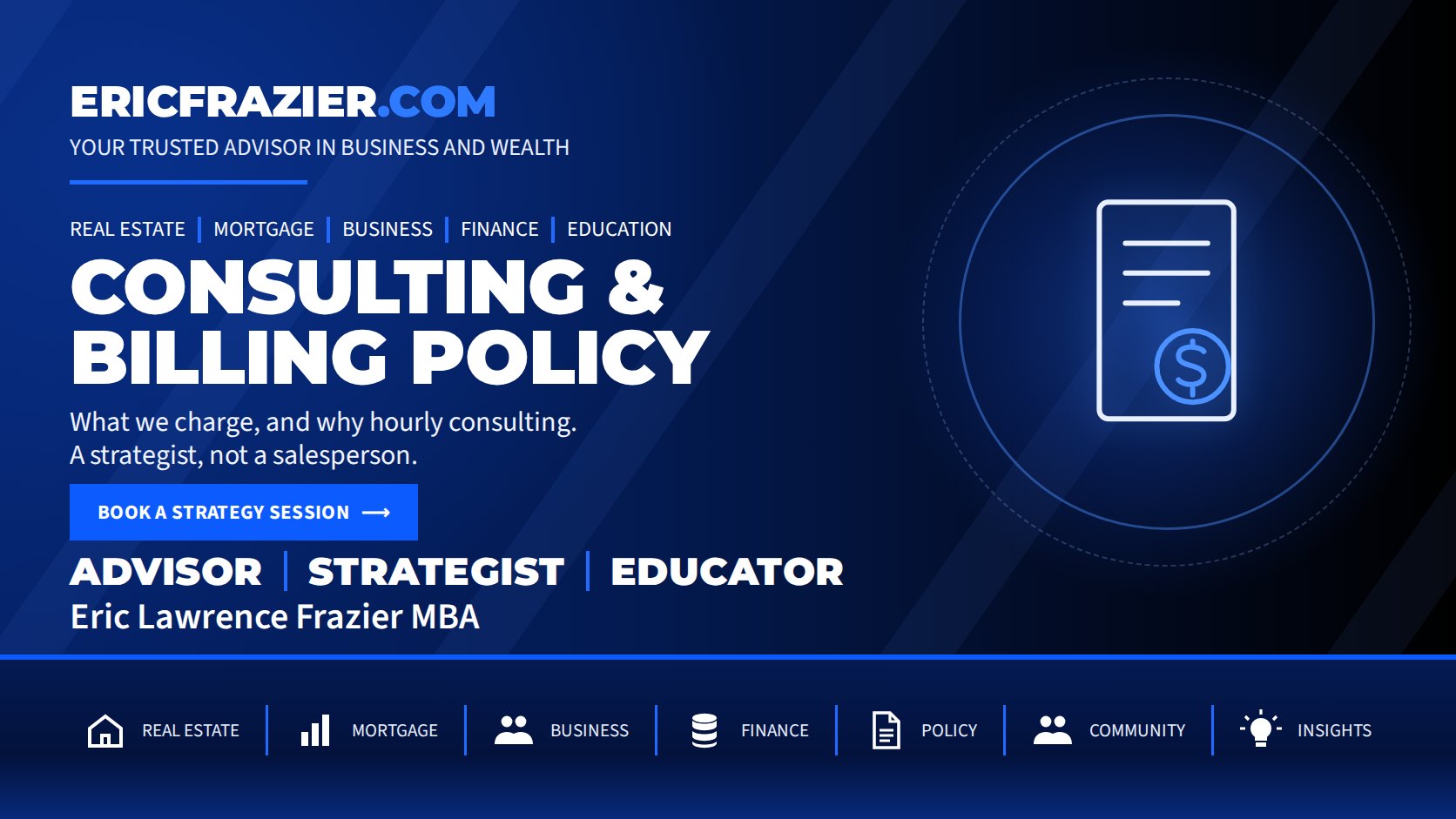 Consulting & Billing Policy — What we charge, and why hourly consulting. A strategist, not a salesperson.