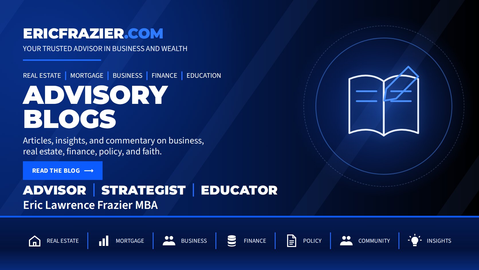 Advisory Blogs — Articles, insights, and commentary on business, real estate, finance, policy, and faith.