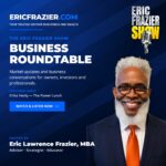 Business Roundtable cover — The Eric Frazier Show, hosted by Eric Lawrence Frazier, MBA, featuring Erika Henly — The Power Lunch